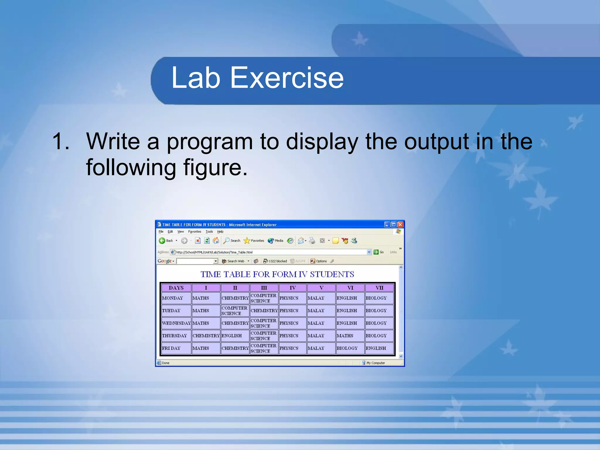 Lab Exercise Write a program to display the output in the following figure. 