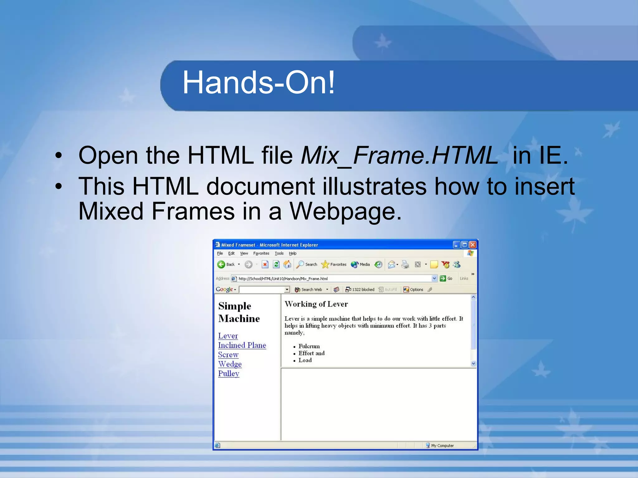 Hands-On! Open the HTML file  Mix_Frame.HTML   in IE. This HTML document illustrates how to insert Mixed Frames in a Webpage.   