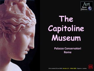 First created 25 Jan 2020. Version 1.0 - 3 Mar 2020. Daperro. London.
The
Capitoline
Museum
Palazzo Conservatori
Rome
 