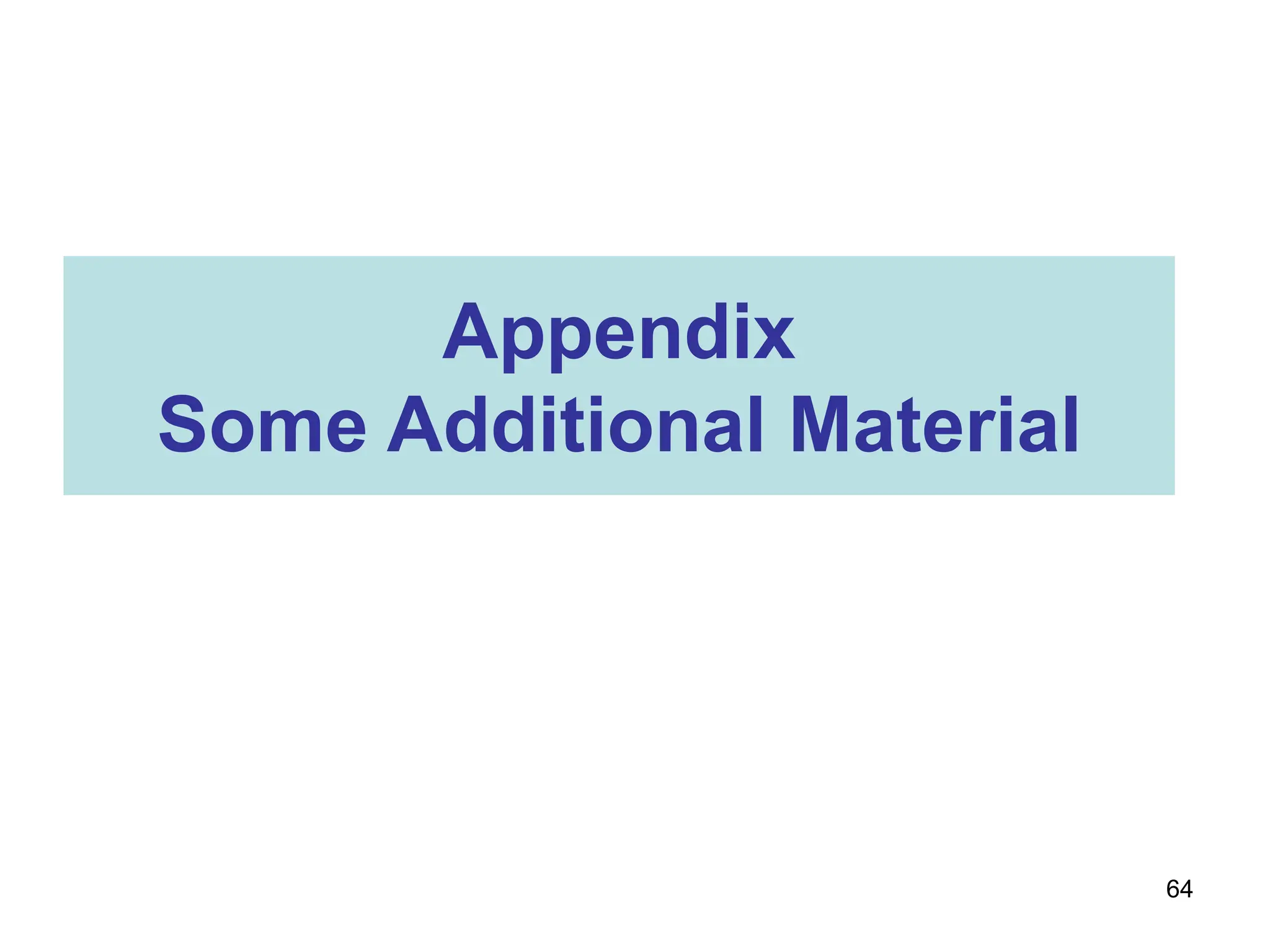 64
Appendix
Some Additional Material
 