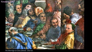 The Marriage at Cana (Detail). 1562-63.
Veronese 1562
 