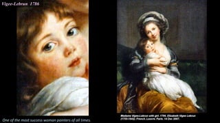 Vigee-Lebrun 1786
One of the most success woman painters of all times.
 