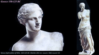 Greece 150-125 BC
Venus (Aphrodite) of Milo. 150-125 BC. Marble 202 cm. Louvre. MdL Louvre 53.
 