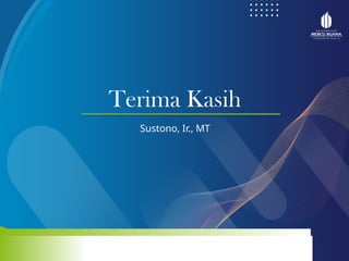 Terima Kasih
Sustono, Ir., MT
 