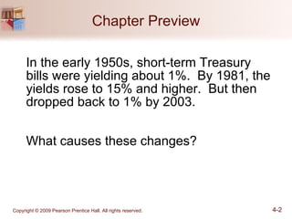 Chapter Preview In the early 1950s, short-term Treasury bills were yielding about 1%.  By 1981, the yields rose to 15% and higher.  But then dropped back to 1% by 2003. What causes these changes? 