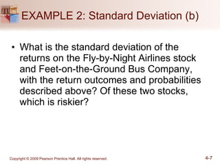EXAMPLE 2: Standard Deviation (b) What is the standard deviation of the returns on the Fly-by-Night Airlines stock and Feet-on-the-Ground Bus Company, with the return outcomes and probabilities described above? Of these two stocks, which is riskier? 