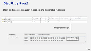 Step 8: try it out!
43
Back end receives request message and generates response
Response message
 