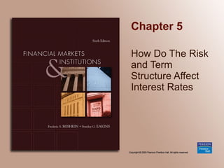 Chapter 5 How Do The Risk and Term Structure Affect Interest Rates 