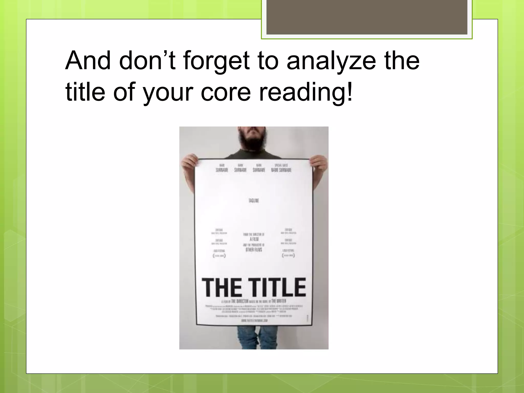 And don’t forget to analyze the
title of your core reading!
 