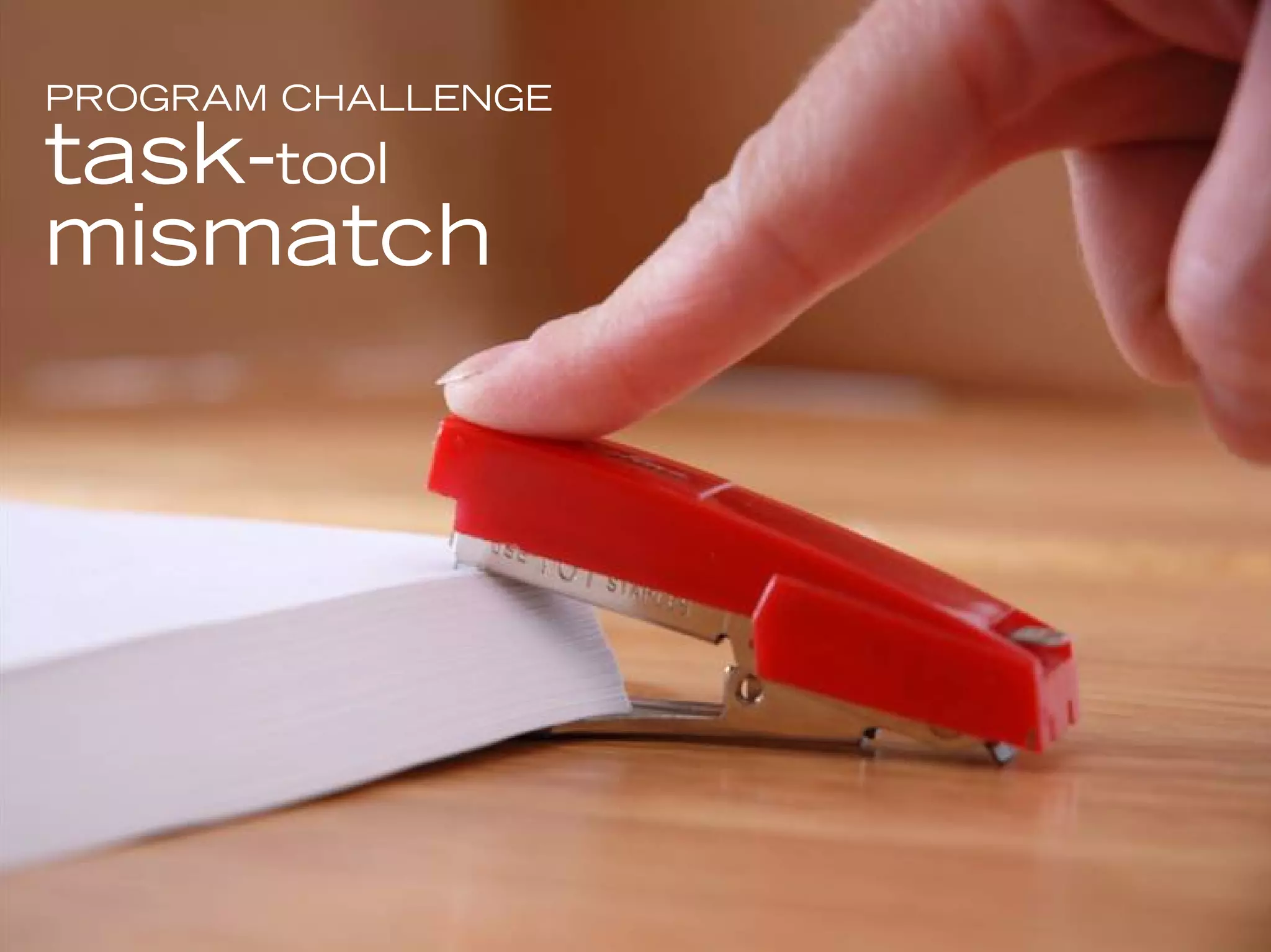 PROGRAM CHALLENGE

task-tool
mismatch




                    19
 