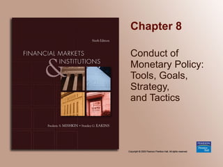 Chapter 8 Conduct of Monetary Policy: Tools, Goals,  Strategy,  and Tactics 
