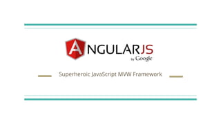 Superheroic JavaScript MVW Framework
 