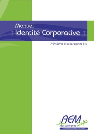 Manuel
AEMSofts Mascareignes Ltd
Identité Corporative
 