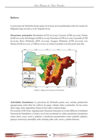 Relieve:
La provincia de Pichincha forma parte de la hoya de Guayllabamba entre los nudos de
Mojanda Cajas al norte y el d...