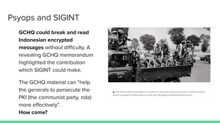 Psyops and SIGINT
GCHQ could break and read
Indonesian encrypted
messages without diﬃculty. A
revealing GCHQ memorandum
hi...