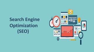 Search Engine
Optimization
(SEO)
 