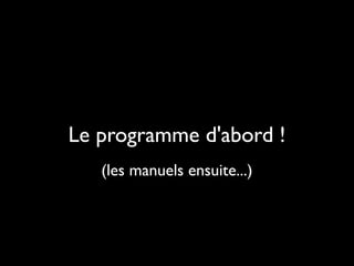 Le programme d'abord !
(les manuels ensuite...)

 