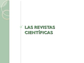 LAS REVISTAS CIENTÍFICAS 