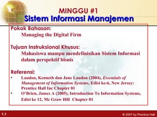 MINGGU #1 Sistem Informasi Manajemen ,[object Object],[object Object],[object Object],[object Object],[object Object],[object Object],[object Object]