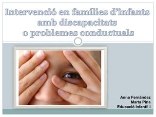 Anna Fernández
Marta Pina
Educació Infantil I
 