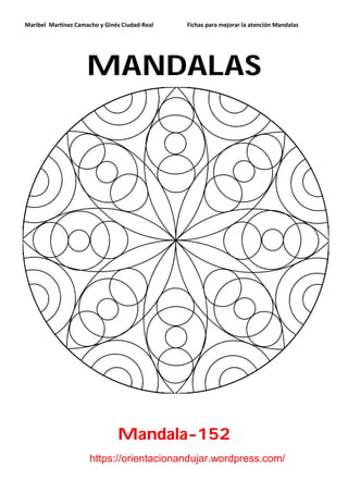 Maribel Martínez Camacho y Ginés Ciudad-Real Fichas para mejorar la atención Mandalas
https://orientacionandujar.wordpress.com/
MANDALAS
Mandala-152
 