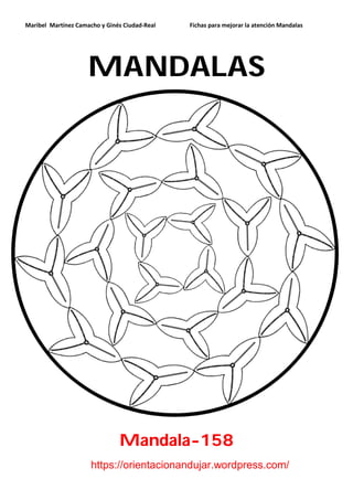 Maribel Martínez Camacho y Ginés Ciudad-Real Fichas para mejorar la atención Mandalas
https://orientacionandujar.wordpress.com/
MANDALAS
Mandala-158
 