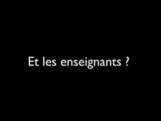 Et les enseignants ?
 