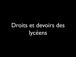 Droits et devoirs des
lycéens
 