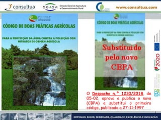 O Despacho n.º 1230/2018, de
05-02, aprova e publica o novo
(CBPA) e substitui o primeiro
código, publicado a 27-11-1997
 