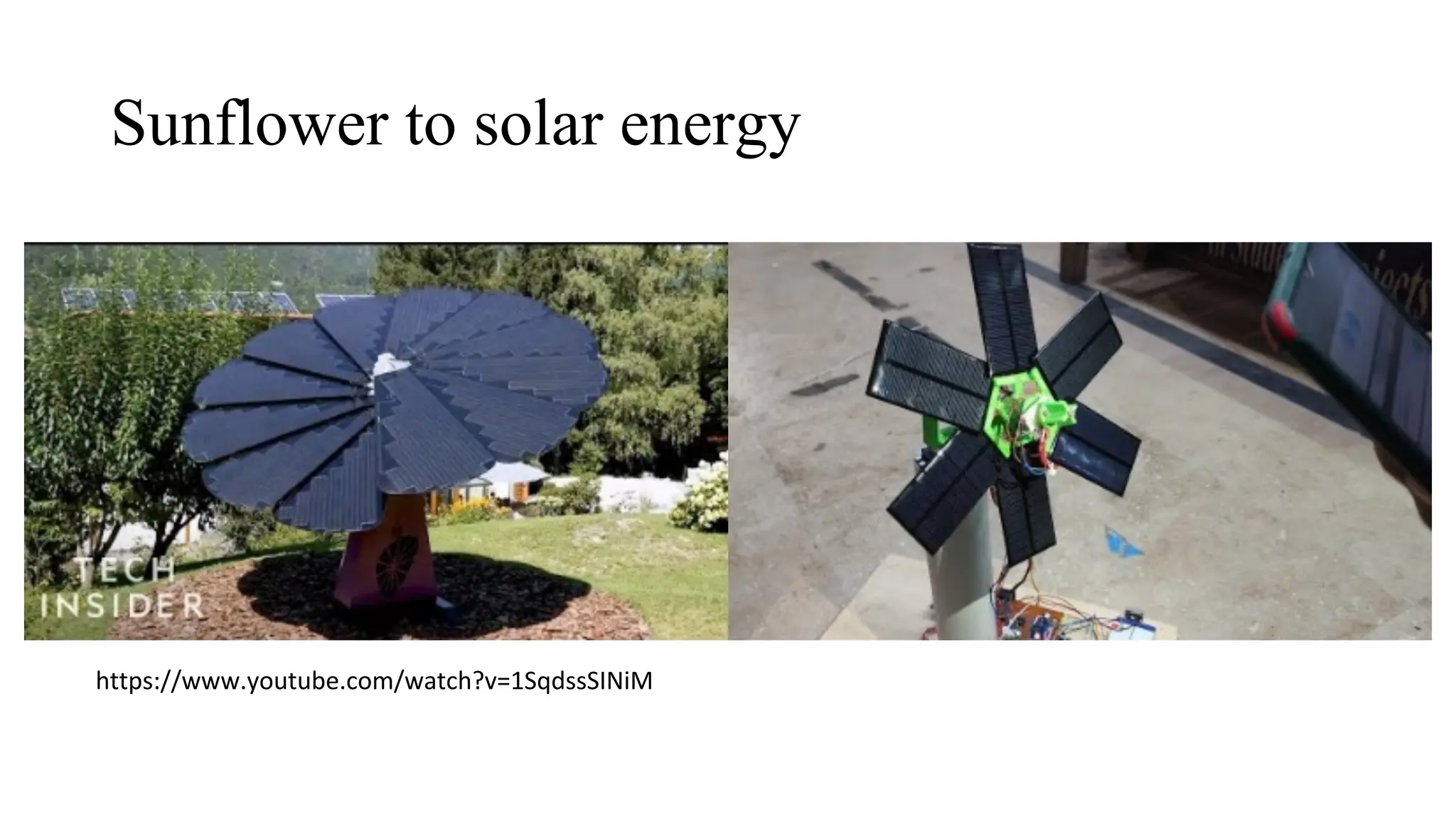 Sunflower to solar energy
https://www.youtube.com/watch?v=1SqdssSINiM
 