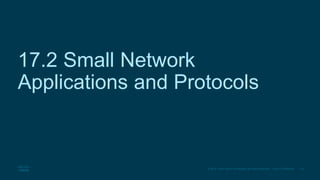 19
© 2016 Cisco and/or its affiliates. All rights reserved. Cisco Confidential
17.2 Small Network
Applications and Protoco...