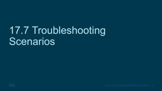 54
© 2016 Cisco and/or its affiliates. All rights reserved. Cisco Confidential
17.7 Troubleshooting
Scenarios
 