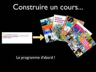 Construire un cours...
Le programme d'abord !
 