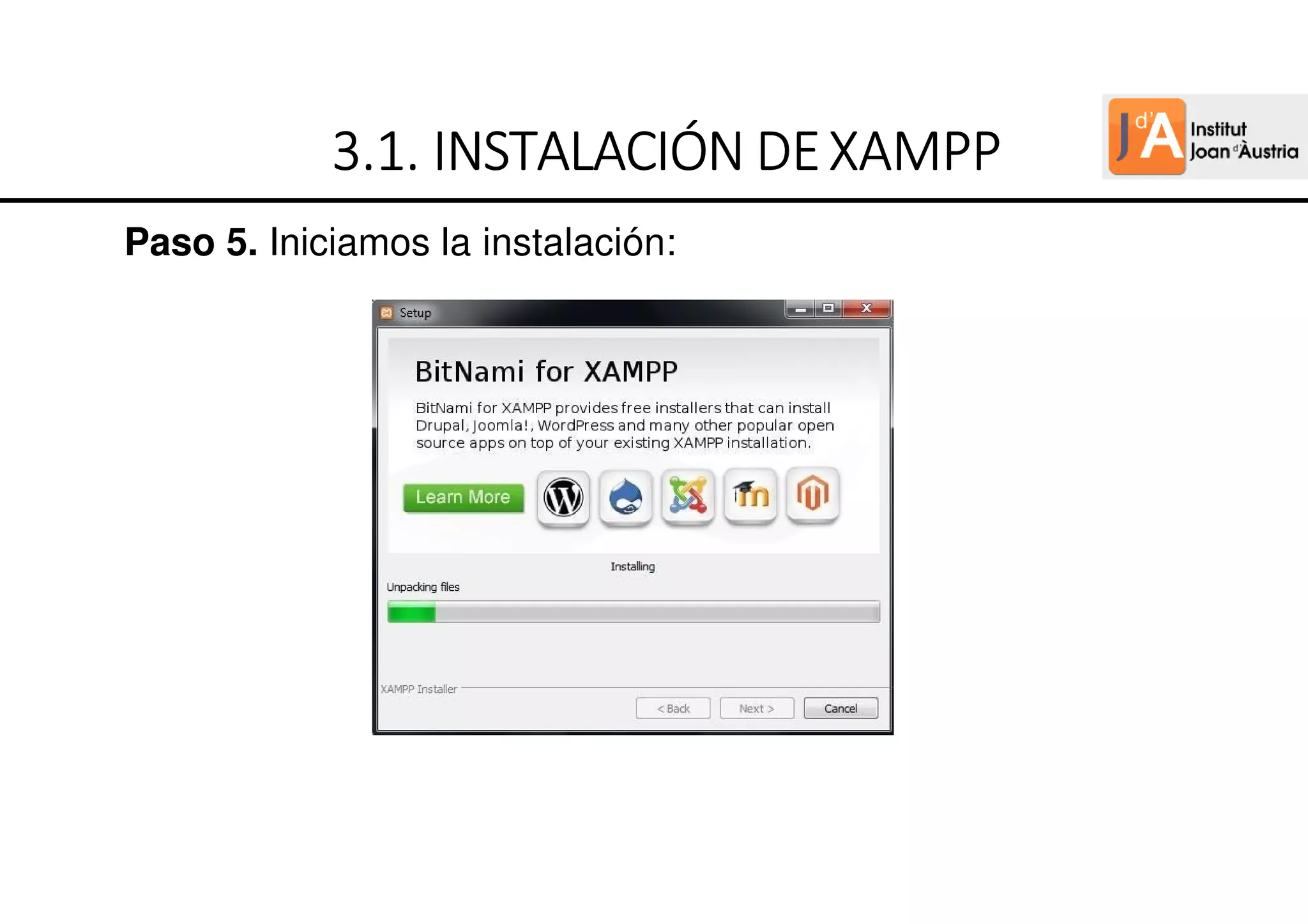 Paso 5. Iniciamos la instalación:
3
3
3
3.
.
.
.1.
1.
1.
1. INSTALACIÓN
INSTALACIÓN
INSTALACIÓN
INSTALACIÓN DE
DE
DE
DEXAMPP
XAMPP
XAMPP
XAMPP
 