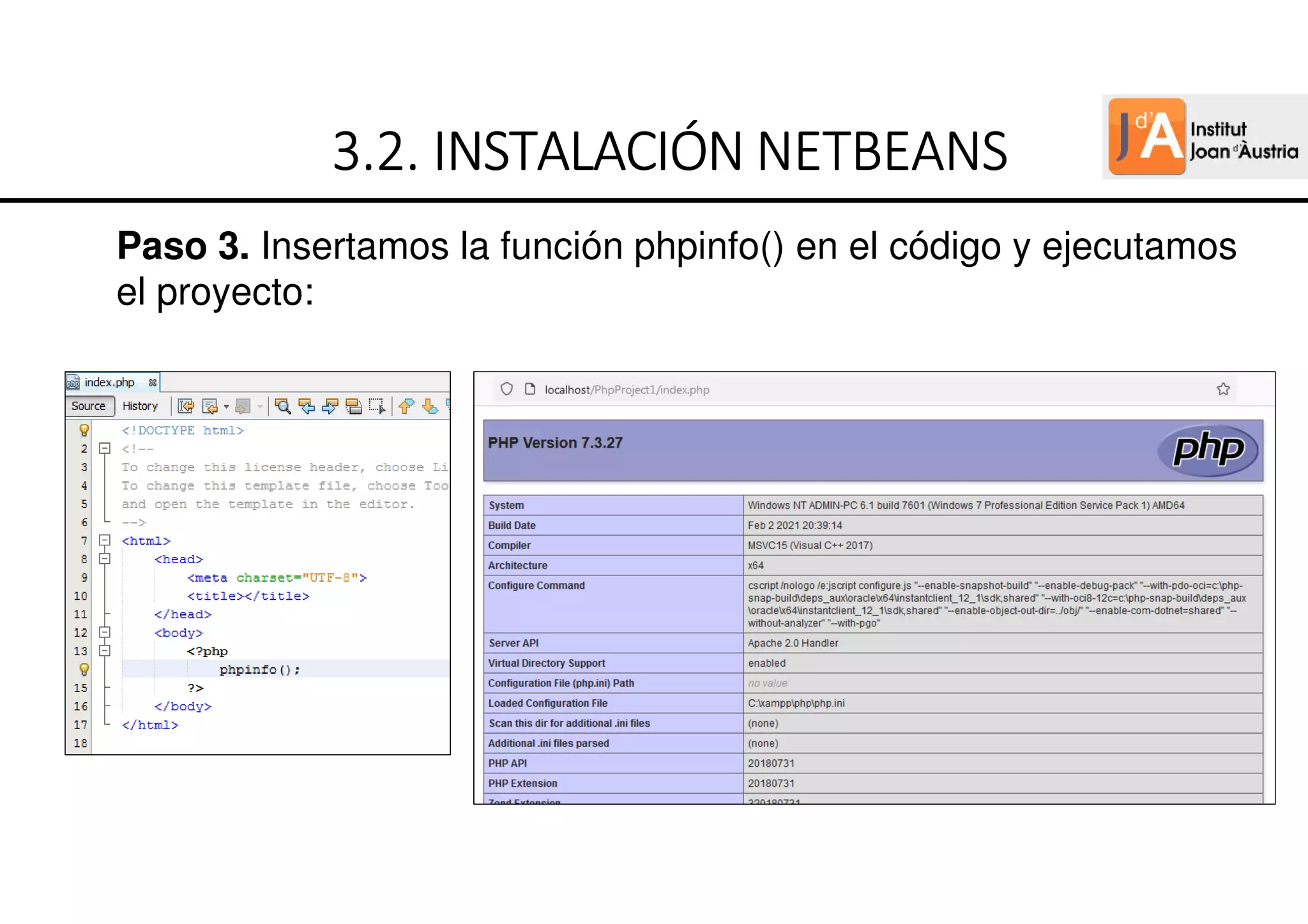 Paso 3. Insertamos la función phpinfo() en el código y ejecutamos
el proyecto:
3.2.
3.2.
3.2.
3.2. INSTALACIÓN
INSTALACIÓN
INSTALACIÓN
INSTALACIÓN NETBEANS
NETBEANS
NETBEANS
NETBEANS
 