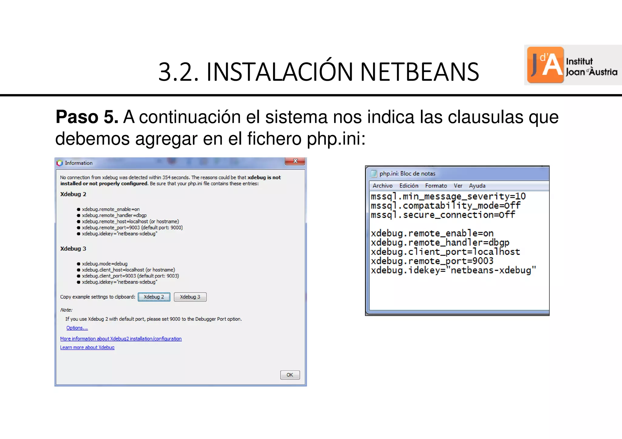 Paso 5. A continuación el sistema nos indica las clausulas que
debemos agregar en el fichero php.ini:
3.2.
3.2.
3.2.
3.2. INSTALACIÓN
INSTALACIÓN
INSTALACIÓN
INSTALACIÓN NETBEANS
NETBEANS
NETBEANS
NETBEANS
 