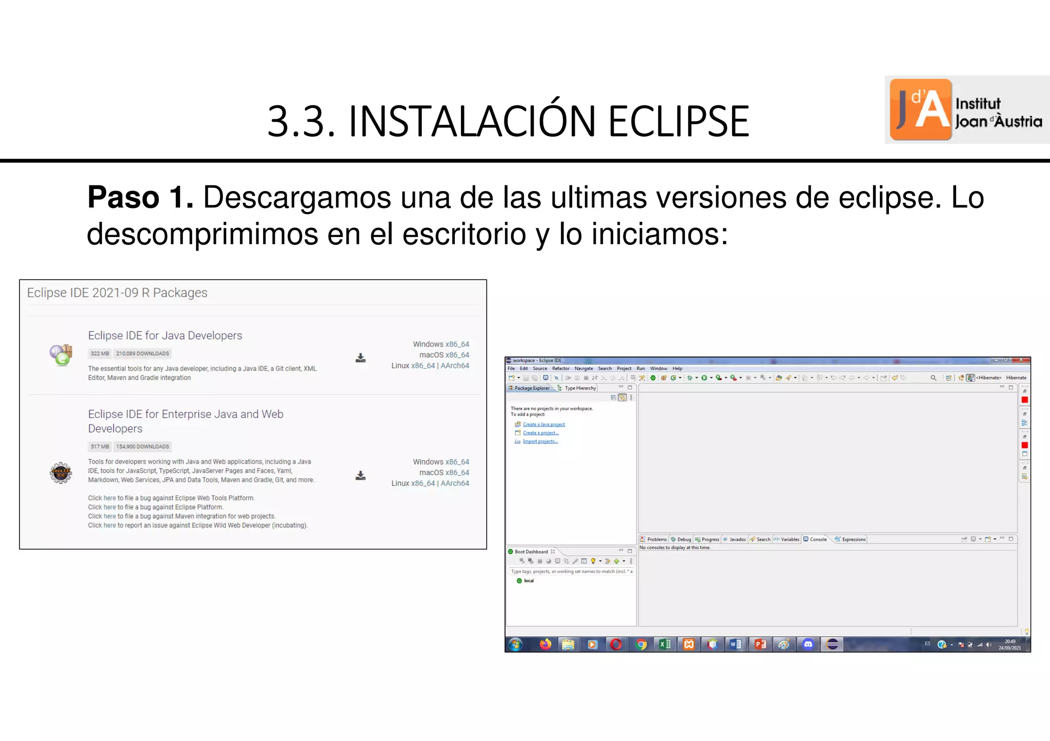 Paso 1. Descargamos una de las ultimas versiones de eclipse. Lo
descomprimimos en el escritorio y lo iniciamos:
3.3.
3.3.
3.3.
3.3. INSTALACIÓN ECLIPSE
INSTALACIÓN ECLIPSE
INSTALACIÓN ECLIPSE
INSTALACIÓN ECLIPSE
 