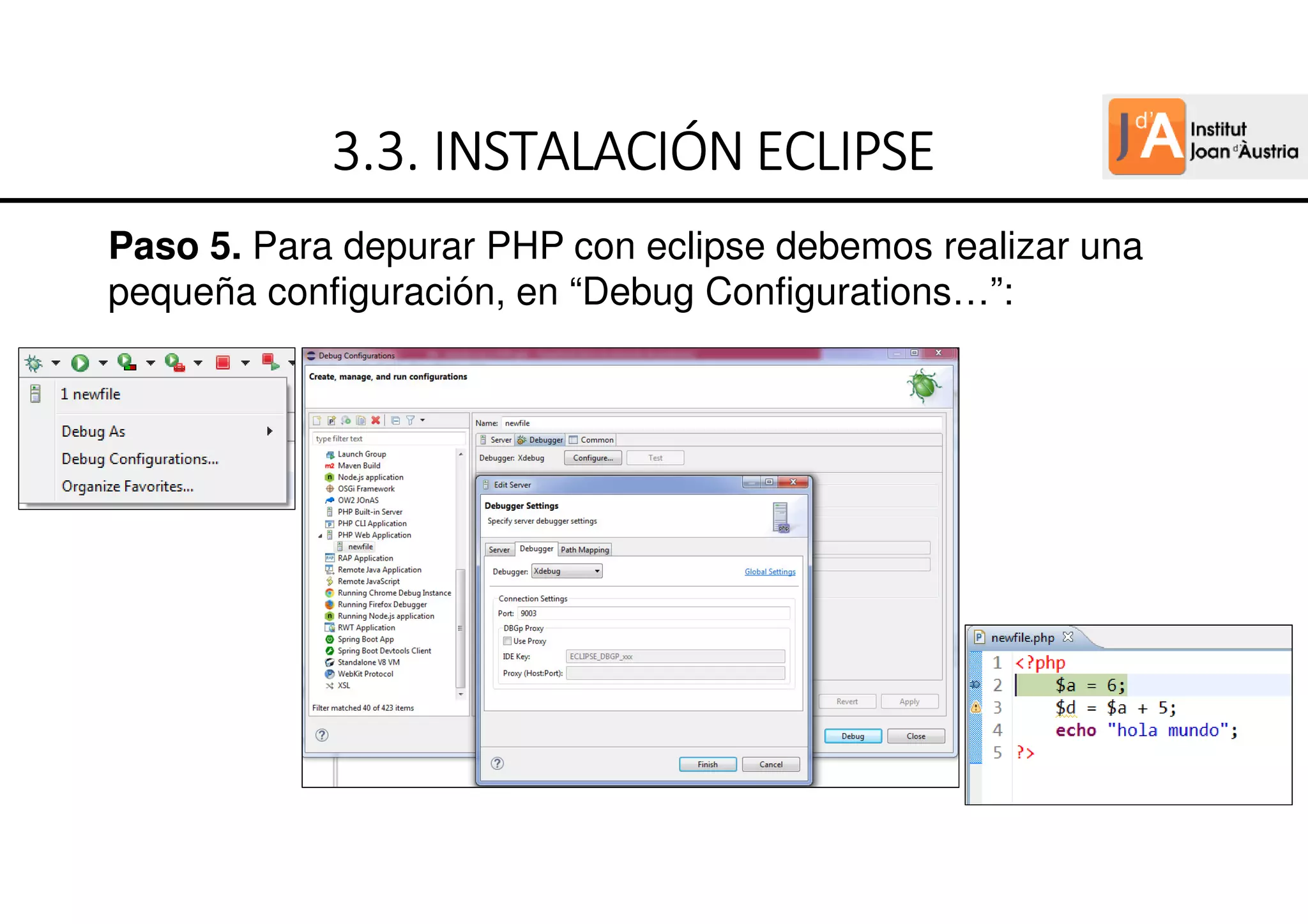 Paso 5. Para depurar PHP con eclipse debemos realizar una
pequeña configuración, en “Debug Configurations…”:
3.3.
3.3.
3.3.
3.3. INSTALACIÓN ECLIPSE
INSTALACIÓN ECLIPSE
INSTALACIÓN ECLIPSE
INSTALACIÓN ECLIPSE
 