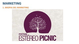 MARKETING
1. MIOPIA DEL MARKETING
 