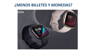 ¿MENOS BILLETES Y MONEDAS?
 