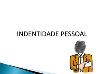 INDENTIDADE PESSOAL
 