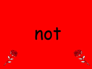 not

 
