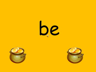 be

 
