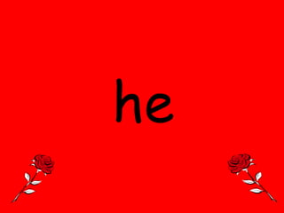 he

 