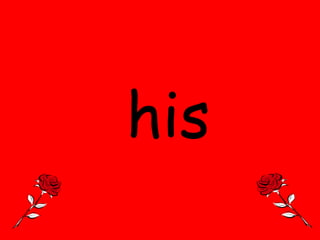 his

 