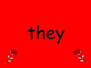 they

 