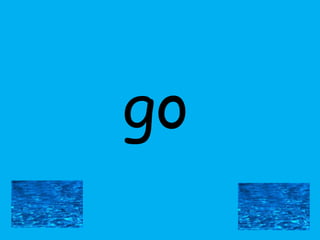 go

 
