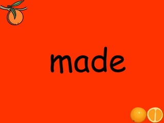 made

 