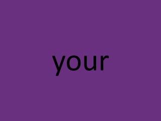 your

 