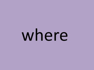 where

 